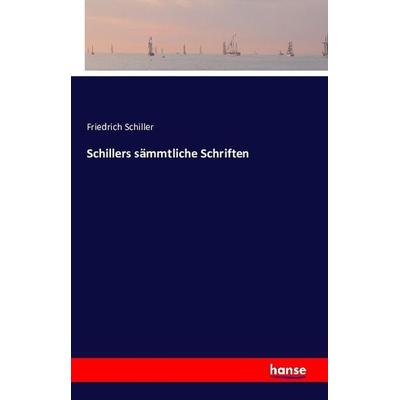 Schillers sämmtliche Schriften, Taschenbuch von Friedrich Schiller, Hansebooks, 978-3-7411-1086-3