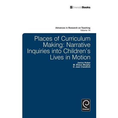 Places of Curriculum Making, Gebundene Ausgabe von D. Jean Clandinin,Janice Huber, Emerald Group Publishing Limited, 978-0-85724-827-5