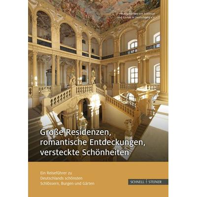 Große Residenzen, romantische Entdeckungen, versteckte Schönheiten, Taschenbuch von , Schnell & Steiner, 978-3-7954-3244-7
