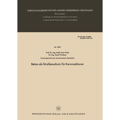 Beton als Strahlenschutz für Kernreaktoren, Taschenbuch von Kurt Walz, VS Verlag für Sozialwissenschaften, 978-3-663-03560-2