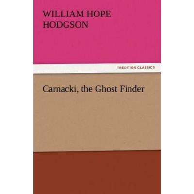 Carnacki, the Ghost Finder, Taschenbuch von William Hope Hodgson, Tredition, 978-3-8424-4754-7