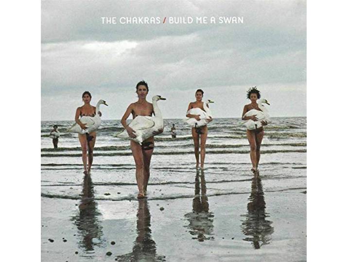 The Chakras - Build Me A Swan
