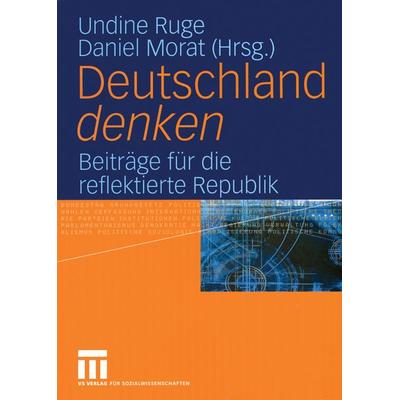 Deutschland denken, Taschenbuch von Undine Ruge,Daniel Morat, VS Verlag für Sozialwissenschaften, 978-3-531-14604-1