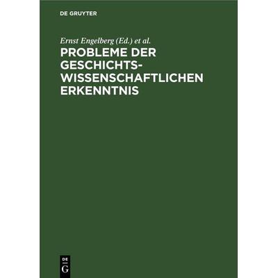 Probleme der geschichtswissenschaftlichen Erkenntnis, Gebundene Ausgabe von , De Gruyter, 978-3-11-254609-3