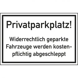 Schild I Hinweisschild Privatparkplatz! Widerrechtlich..., Kunststoff, 600x400mm