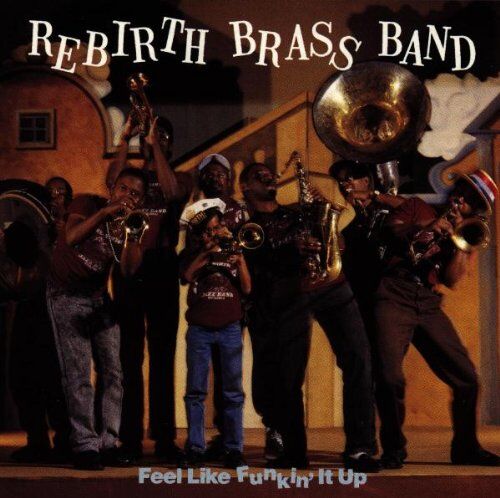 Rebirth Brass Band - Feel Like Funkin' It Up - Preis vom 09.10.2026 07:28:09 h