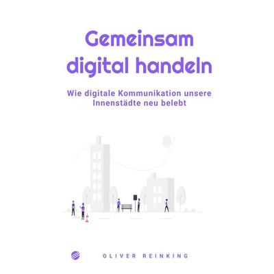 Gemeinsam digital handeln, Taschenbuch von Oliver Reinking, Epubli, 978-3-565-08580-4
