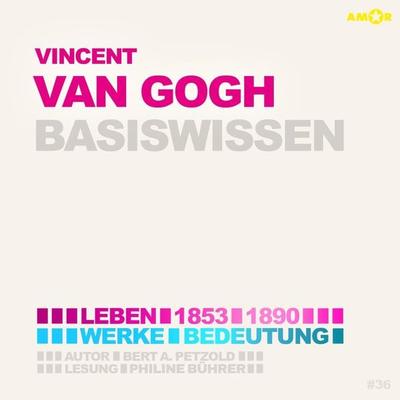 Vincent van Gogh (1853-1890) - Leben, Werke, Bedeutung - Basiswissen - Bert Alexander Petzold, Audio, 9783985875603