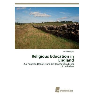 Religious Education in England, Taschenbuch von Harald Brisgen, Südwestdeutscher Verlag für Hochschulschriften, 978-3-8381-3339-3