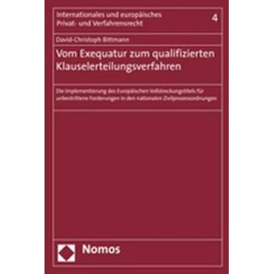 Vom Exequatur zum qualifizierten Klauselerteilungsverfahren, Taschenbuch von David-Christoph Bittmann, Nomos, 978-3-8329-3568-9