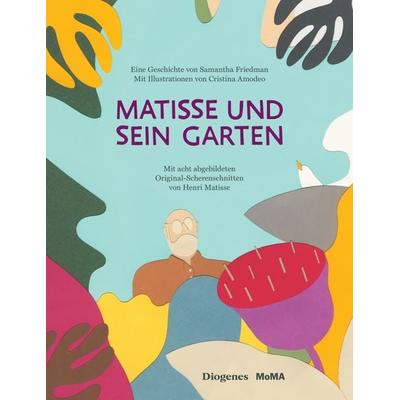 Matisse und sein Garten, Gebundene Ausgabe von Samantha Friedman,Cristina Amodeo, Diogenes Verlag AG, 978-3-257-02139-4