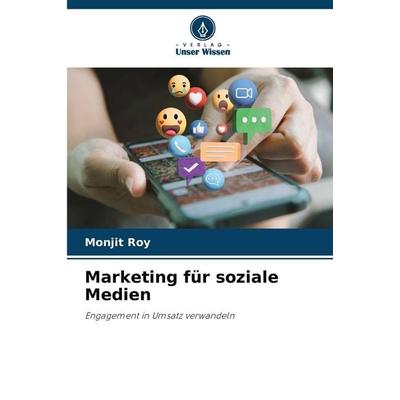 Marketing für soziale Medien, Taschenbuch von Monjit Roy, Verlag Unser Wissen, 978-620-0-82557-5