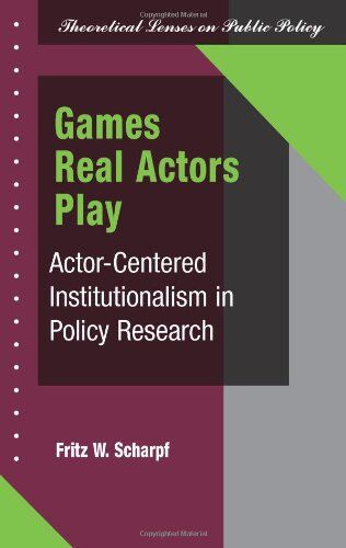 Scharpf, Fritz W. - Games Real Actors Play: Actor-centered Institutionalism In Policy Research (Theoretical Lenses on Public Policy) - Preis vom 30.09.2026 09:01:18 h