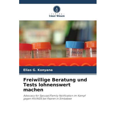 Freiwillige Beratung und Tests lohnenswert machen, Taschenbuch von Elias G. Konyana, Verlag Unser Wissen, 978-620-2-96160-8