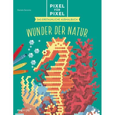 Pixel für Pixel – Das erstaunliche Ausmalbuch, Taschenbuch von Daniela Geremia, Mvg, 978-3-7474-0463-8