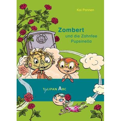 Zombert und die Zahnfee Pupsinella, Gebundene Ausgabe von Kai Pannen, Tulipan, 978-3-86429-431-0