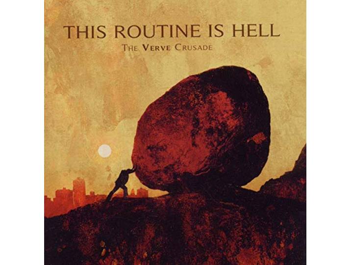 This Routine Is Hell - The Verve Crusade