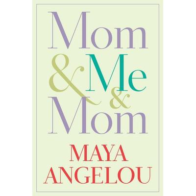 Mom & Me & Mom, Gebundene Ausgabe von Maya Angelou, Random House N.Y., 978-1-4000-6611-7