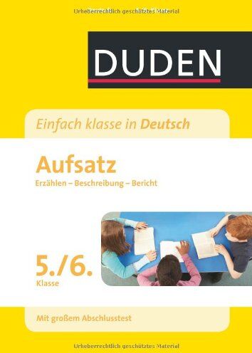 Steinhauer, Dr. Anja - Duden - Einfach klasse in Deutsch: Aufsatz 5./6. Klasse: Erzählen, Beschreibung, Bericht Wissen - Üben - Testen - Preis vom 09.10.2026 07:28:09 h