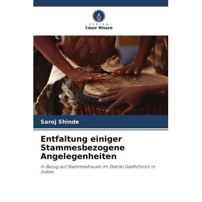 Entfaltung einiger Stammesbezogene Angelegenheiten, Taschenbuch von Saroj Shinde, Verlag Unser Wissen, 978-620-6-11042-2