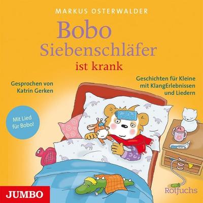 Bobo Siebenschläfer ist krank. Geschichten für Kleine mit KlangErlebnissen und Liedern - Markus Osterwalder, Audio, 4012144505651