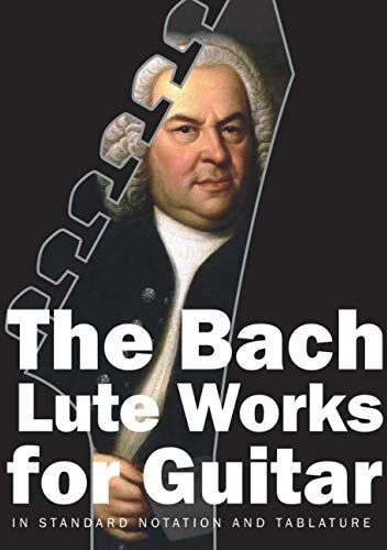 Johann Sebastian Bach - The Bach Lute Works for Guitar: In Standard Notation and Tablature (Bach for Guitar, Band 3) - Preis vom 10.10.2026 11:48:34 h