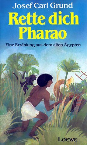 Josef Carl Grund - Rette dich Pharao: eine Erzählung aus dem alten Ägypten - Preis vom 19.10.2026 19:33:35 h