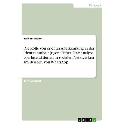 Die Rolle von erlebter Anerkennung in der Identitätsarbeit Jugendlicher. Eine Analyse von Interaktionen in sozialen Netzwerken am Beispiel von