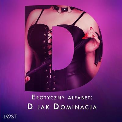 Erotyczny alfabet: D jak Dominacja - zbiór opowiadań - Catrina Curant,Annah Viki M.,Victoria Październy,SheWolf,Nina Alvén, Audio, 9788727114309