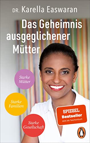 Karella Easwaran - Das Geheimnis ausgeglichener Mütter: Starke Mütter – Starke Familien – Starke Gesellschaft - Die Strategie der Spiegel Bestseller-Autorin und ... gegen Dauerstress und Perfektionismuswahn - Preis vom 12.10.2026 11:37:12 h