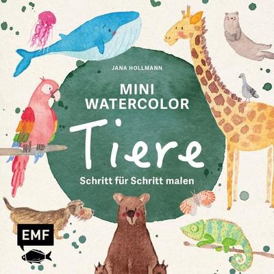 Mini Watercolor – Tiere, Gebundene Ausgabe von Jana Hollmann, Edition Michael Fischer / EMF Verlag, 978-3-7459-2744-3