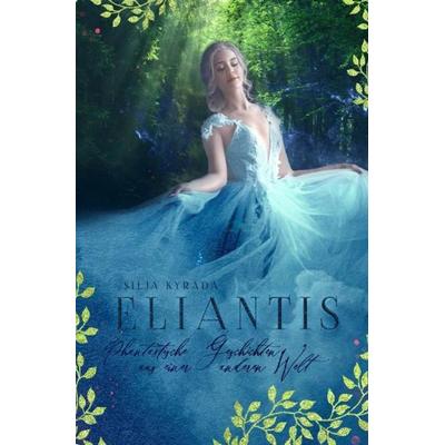Eliantis, Taschenbuch von Silja Kyrada, Epubli, 978-3-7502-7879-0