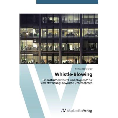 Whistle-Blowing, Taschenbuch von Constanze Mezger, AV Akademikerverlag, 978-3-639-39506-8