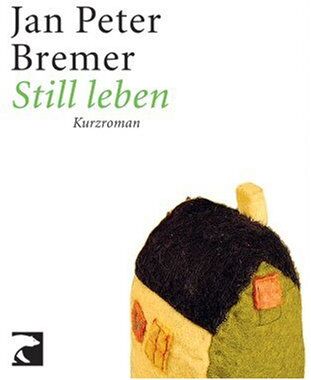 Jan Peter Bremer - STILL LEBEN: Kurzroman - Preis vom 04.10.2026 03:51:26 h