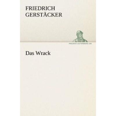 Das Wrack, Taschenbuch von Friedrich Gerstäcker, Tredition, 978-3-8424-0505-9