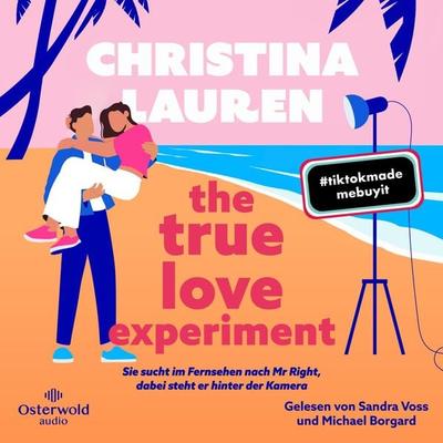 The True Love Experiment – Sie sucht im Fernsehen nach Mr Right, dabei steht er hinter der Kamera - Christina Lauren, Audio, 9783844939224
