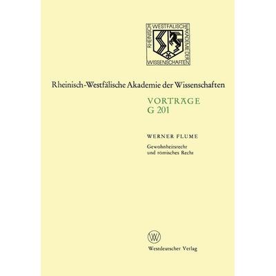 Gewohnheitsrecht und römisches Recht, Taschenbuch von Werner Flume, VS Verlag für Sozialwissenschaften, 978-3-531-07201-2