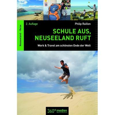 Schule aus, Neuseeland ruft, Taschenbuch von Philip Raillon, 360° medien, 978-3-947164-04-2