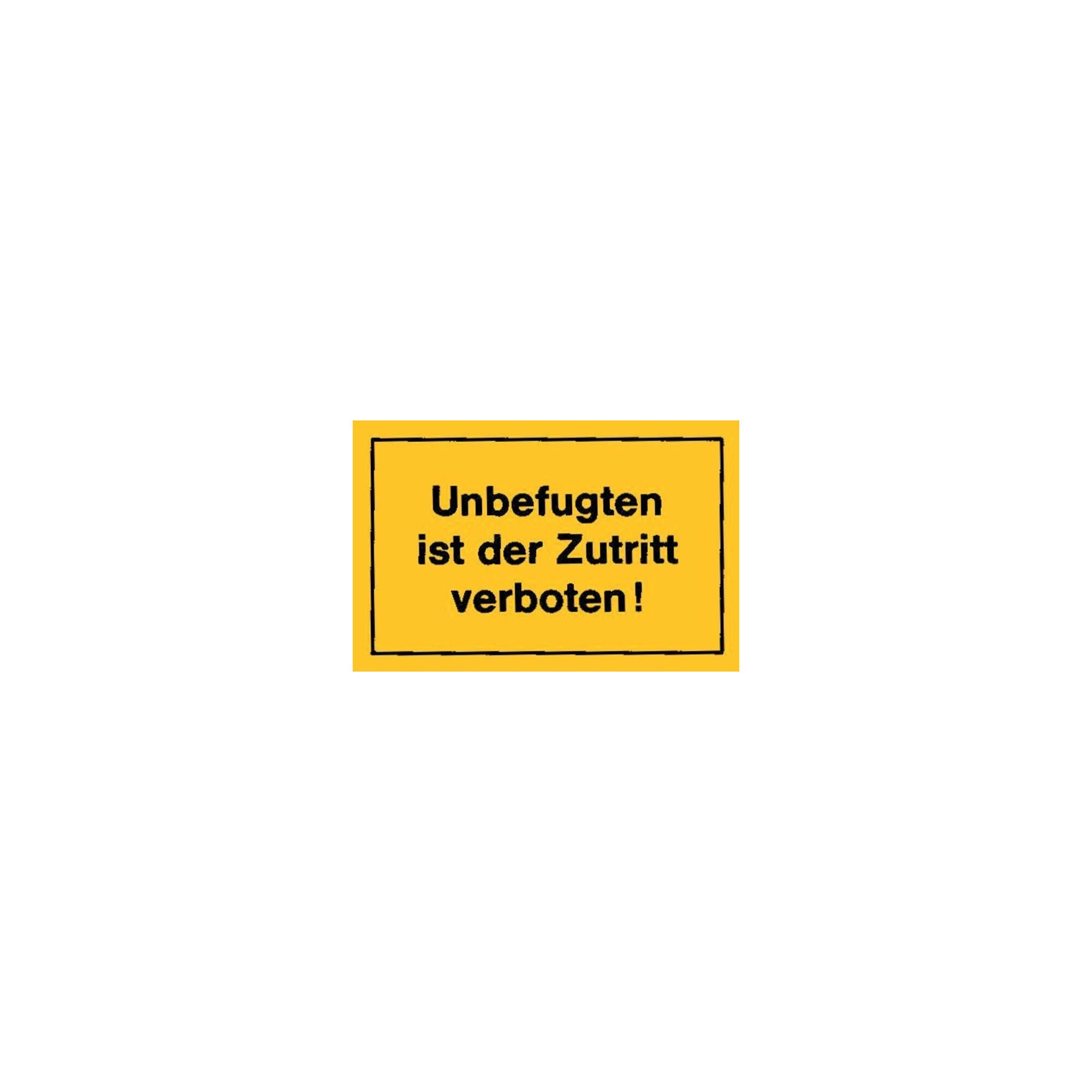 Hinweißchild Unbefugt. ist der Zutritt gelb ; Siebdruck Jäger (4317784367967)