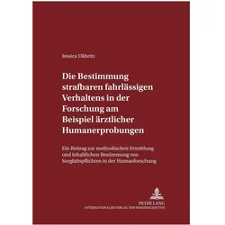 Die Bestimmung strafbaren fahrlässigen Verhaltens in der Forschung am Beispiel ärztlicher Humanerpro, Fachbücher von Jessica Däbritz