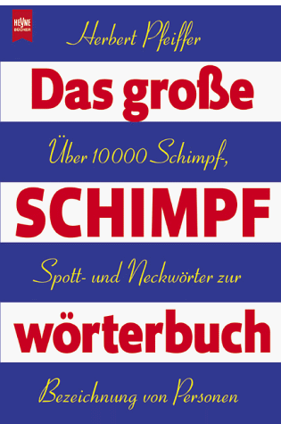 Herbert Pfeiffer - Das große Schimpfwörterbuch - Preis vom 10.10.2026 11:48:34 h