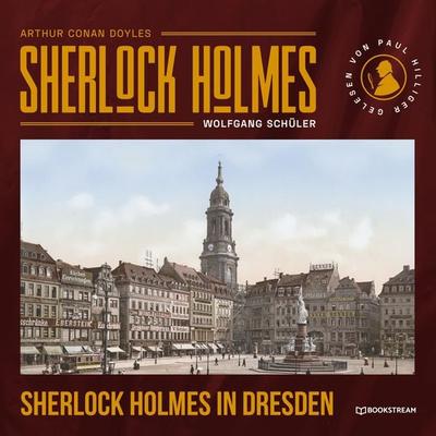 Sherlock Holmes in Dresden - Arthur Conan Doyle,Wolfgang Schüler, Audio, 9783991179597