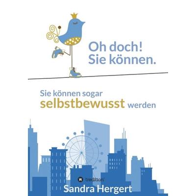 Oh doch! Sie können., Taschenbuch von Sandra Hergert, Tredition, 978-3-347-10476-1