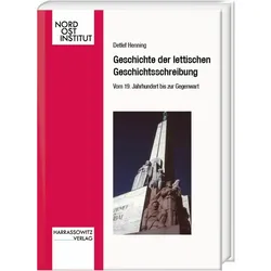 Geschichte der lettischen Geschichtsschreibung. Vom 19. Jahrhundert bis zur Gegenwart, Fachbücher von Detlef Henning