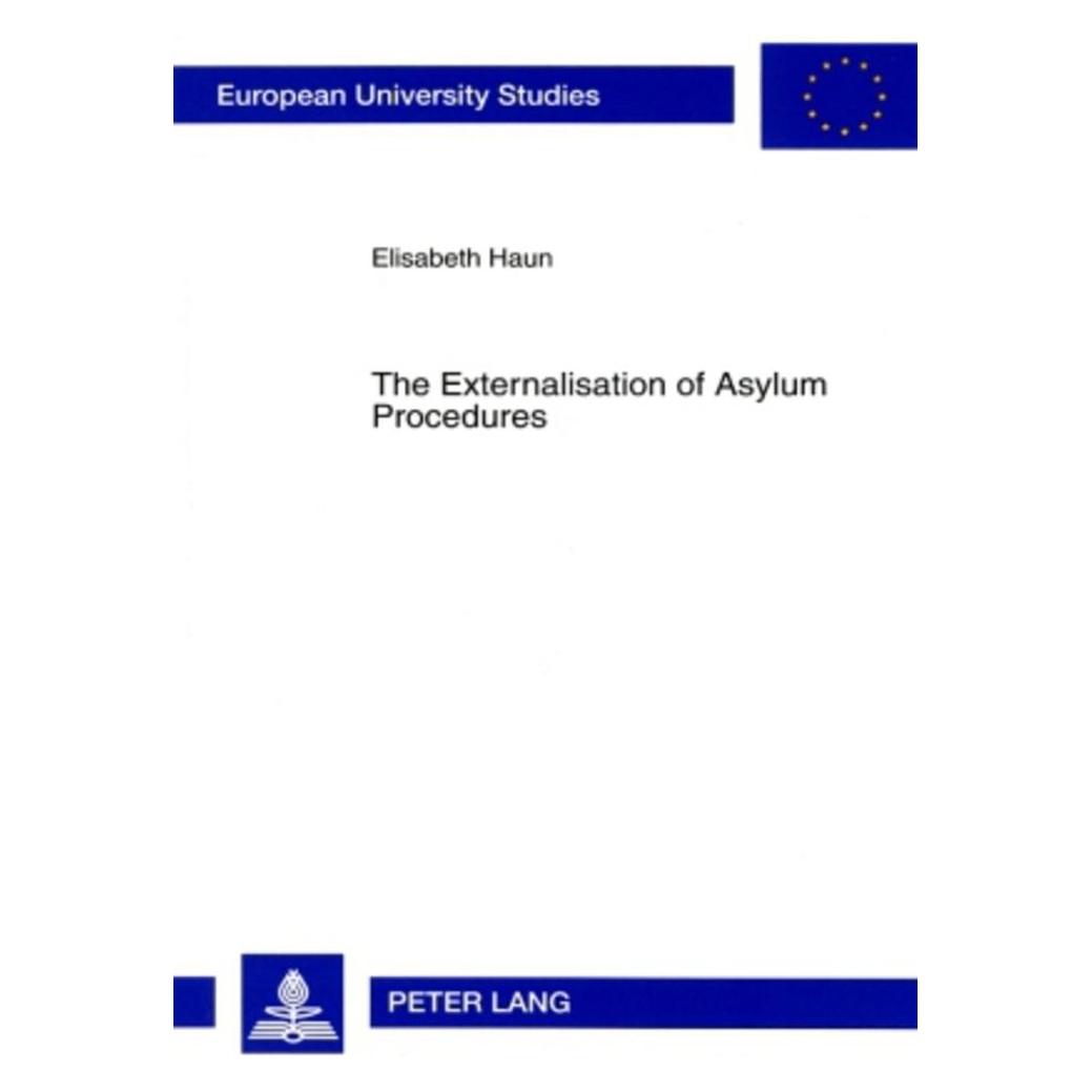 Peter Lang The Externalisation of Asylum Procedures (Englisch, Softcover, Elisabeth Haun) (56029630)