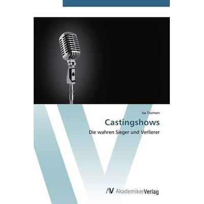 Castingshows, Taschenbuch von Isa Tozman, AV Akademikerverlag, 978-3-639-41355-7