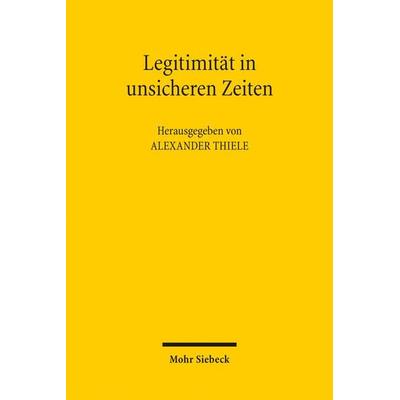 Legitimität in unsicheren Zeiten, Taschenbuch von , Mohr Siebeck, 978-3-16-155767-5
