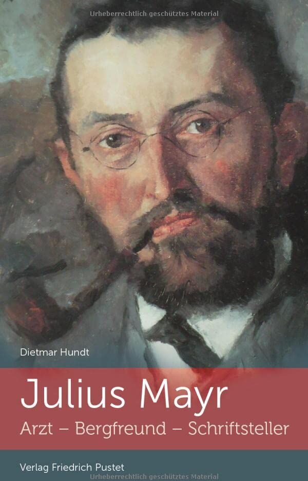 Dietmar Hundt - Julius Mayr: Arzt - Bergfreund - Schriftsteller (Bayerische Geschichte) - Preis vom 13.10.2026 19:28:25 h