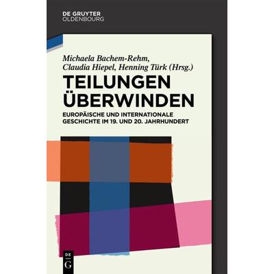 Teilungen überwinden, Gebundene Ausgabe von , De Gruyter Mouton, 978-3-486-71574-3