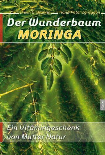 Bruhns, Erwin G. - Der Wunderbaum Moringa: Ein Vitamingeschenk von Mutter Natur - Preis vom 13.10.2026 19:28:25 h
